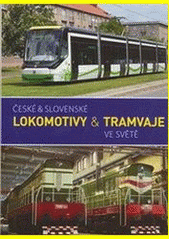 České & slovenské lokomotivy & tramvaje ve světě