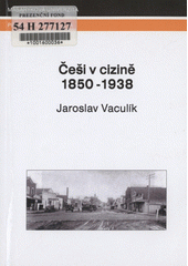 Češi v cizině 1850-1938