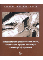 Metodika terénní prostorové identifikace, dokumentace a popisu nemovitých archeologických památek