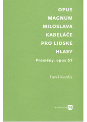 Opus Magnum Miloslava Kabeláče pro lidské hlasy